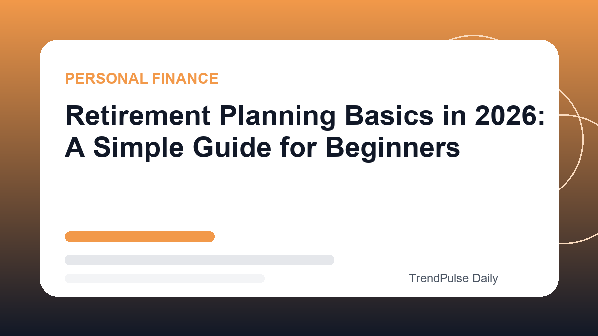 Retirement Planning Basics in 2026: A Simple Guide for Beginners
